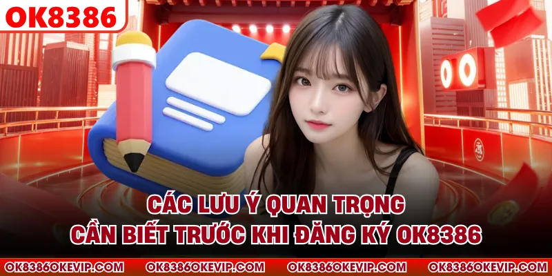 Các lưu ý quan trọng cần biết trước khi đăng ký OK8386