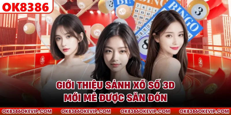 Giới thiệu sảnh xổ số 3D mới mẻ được săn đón