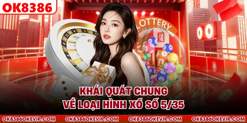 Khái quát chung về loại hình xổ số 5/35