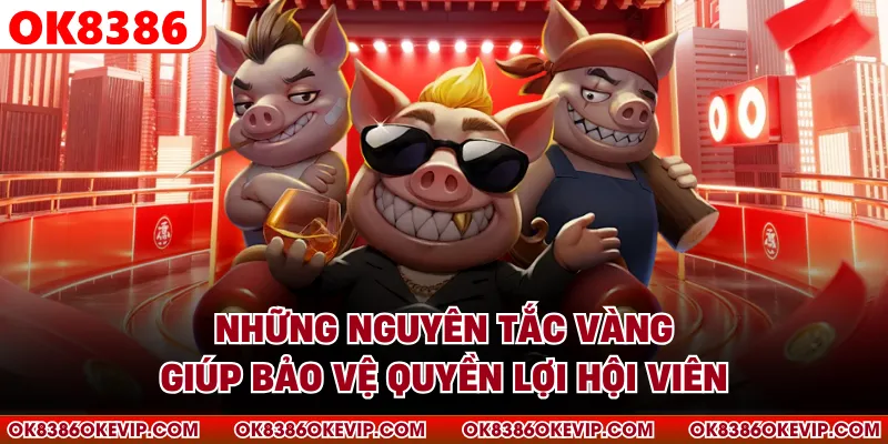 Những nguyên tắc vàng giúp bảo vệ quyền lợi hội viên