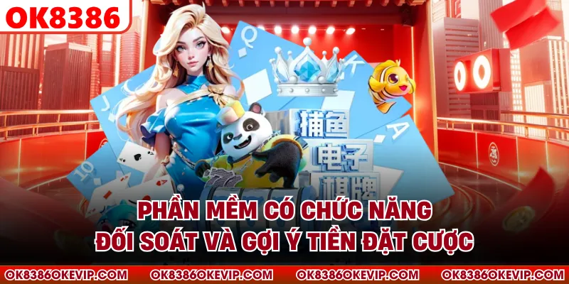 Phần mềm có chức năng đối soát và gợi ý tiền đặt cược