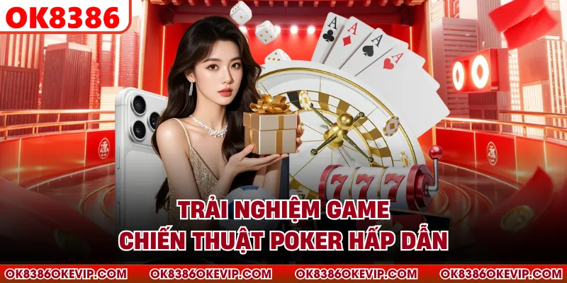 Trải nghiệm game chiến thuật poker hấp dẫn