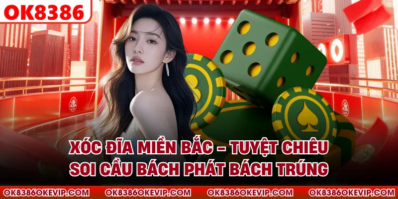 Xóc Đĩa Miền Bắc - Tuyệt Chiêu Soi Cầu Bách Phát Bách Trúng